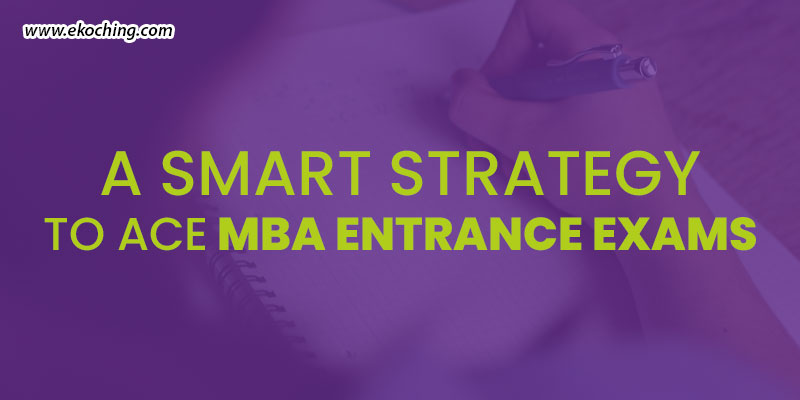 A-Smart-Strategy-To-Ace-MBA-Entrance-Exams