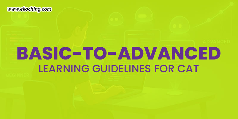 Basic-To-Advanced-Learning-Guidelines-For-CAT