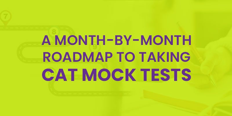 A-Month-By-Month-Roadmap-To-Taking-CAT-Mock-Tests