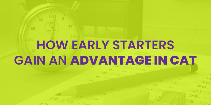 How-Early-Starters-Gain-An-Advantage-In-CAT