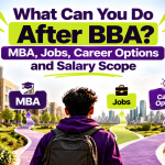What Can You Do After BBA? MBA, Jobs, Career Options and Salary Scope