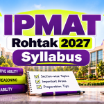 IPMAT Rohtak 2027 Syllabus: Section-Wise Topics, Exam Pattern and Preparation Tips