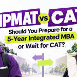 IPMAT vs CAT: Should You Prepare for a 5-Year Integrated MBA or Wait for CAT?